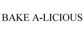 BAKE A-LICIOUS trademark