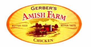 GERBER'S AMISH FARM CHICKEN BETTER FEED BETTER TASTE trademark