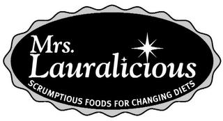 MRS. LAURALICIOUS SCRUMPTIOUS FOODS FOR CHANGING DIETS trademark