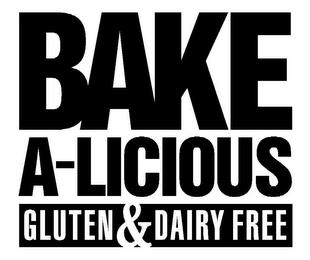 BAKE A-LICIOUS GLUTEN & DAIRY FREE trademark