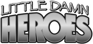 LITTLE DAMN HEROES trademark