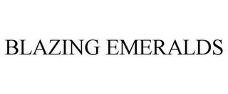 BLAZING EMERALDS trademark