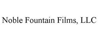 NOBLE FOUNTAIN FILMS, LLC trademark