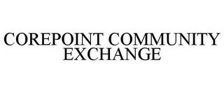 COREPOINT COMMUNITY EXCHANGE trademark