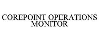 COREPOINT OPERATIONS MONITOR trademark