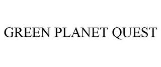 GREEN PLANET QUEST trademark