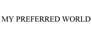 MY PREFERRED WORLD trademark