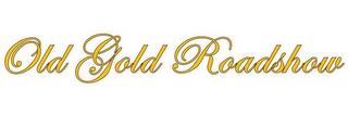 OLD GOLD ROADSHOW trademark