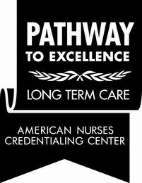 PATHWAY TO EXCELLENCE LONG TERM CARE AMERICAN NURSES CREDENTIALING CENTER trademark