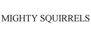 MIGHTY SQUIRRELS trademark