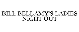 BILL BELLAMY'S LADIES NIGHT OUT trademark