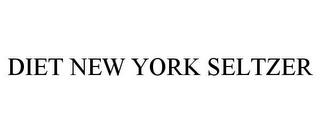 DIET NEW YORK SELTZER trademark