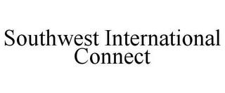 SOUTHWEST INTERNATIONAL CONNECT trademark