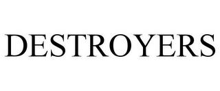 DESTROYERS trademark