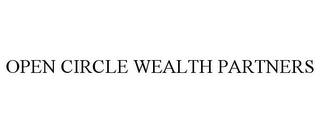 OPEN CIRCLE WEALTH PARTNERS trademark