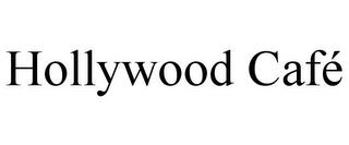 HOLLYWOOD CAFÉ trademark