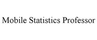 MOBILE STATISTICS PROFESSOR trademark