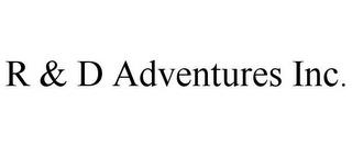 R & D ADVENTURES INC. trademark