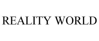 REALITY WORLD trademark