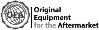 OEA ORIGINAL EQUIPMENT FOR THE AFTERMARKET trademark