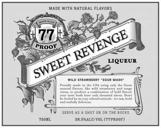 MADE WITH NATURAL FLAVORS MADE SLOW 77 PROOF SWEET REVENGE LIQUEUR WILD STRAWBERRY "SOUR MASH" PROUDLY MADE IN THE USA USING ONLY THE FINEST NATURAL FLAVORS, LIKE WILD STRAWBERRY AND TANGY CITRUS, TO PRODUCE A COMBINATION OF BOLD FLAVORS YOUR TASTE BUDS HAVE ONLY DREAMED ABOUT. DON'T BE FOOLED BY ITS ROSY COLORED ATTITUDE - IT'S RAW, BOLD AND SINFULLY DELICIOUS. SERVE AS A SHOT OR ON THE ROCKS 750 trademark