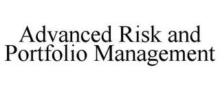 ADVANCED RISK AND PORTFOLIO MANAGEMENT trademark