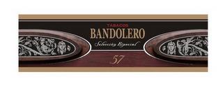 TABACOS BANDOLERO SELECCIÓN ESPECIAL 57 trademark