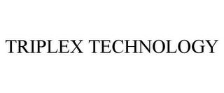 TRIPLEX TECHNOLOGY trademark