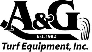 A&G TURF EQUIPMENT, INC. EST. 1982 trademark