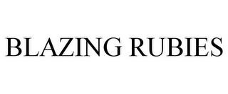 BLAZING RUBIES trademark