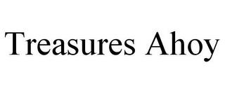 TREASURES AHOY trademark