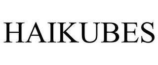 HAIKUBES trademark