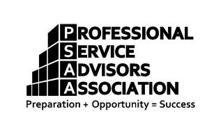 PROFESSIONAL SERVICE ADVISORS ASSOCIATION PREPARATION + OPPORTUNITY = SUCCESS trademark