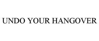 UNDO YOUR HANGOVER trademark