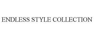 ENDLESS STYLE COLLECTION trademark