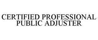 CERTIFIED PROFESSIONAL PUBLIC ADJUSTER trademark