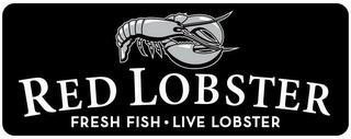 RED LOBSTER FRESH FISH · LIVE LOBSTER trademark