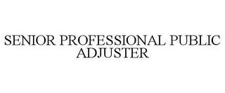 SENIOR PROFESSIONAL PUBLIC ADJUSTER trademark