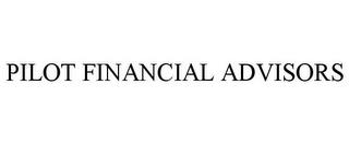 PILOT FINANCIAL ADVISORS trademark