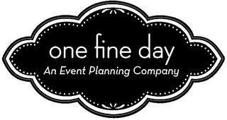 ONE FINE DAY AN EVENT PLANNING COMPANY trademark