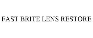 FAST BRITE LENS RESTORE trademark