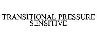 TRANSITIONAL PRESSURE SENSITIVE trademark