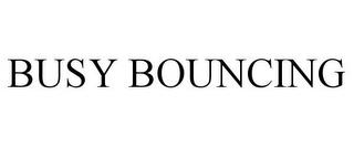 BUSY BOUNCING trademark