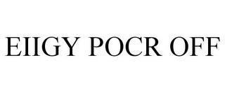 EIIGY POCR OFF trademark