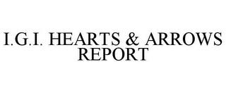 I.G.I. HEARTS & ARROWS REPORT trademark