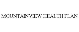 MOUNTAINVIEW HEALTH PLAN trademark