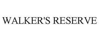 WALKER'S RESERVE trademark