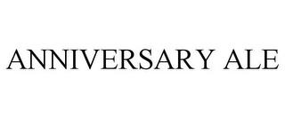 ANNIVERSARY ALE trademark