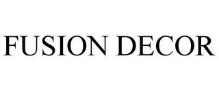 FUSION DECOR trademark