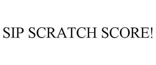 SIP SCRATCH SCORE! trademark